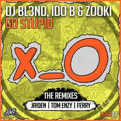 DJ BL3ND, IDO B & ZOOKI - Go Stupid (JA!DEN Remix) [OUT NOW]