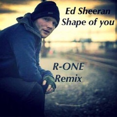Ed Sheeran - Shape of You R-ONE Remix