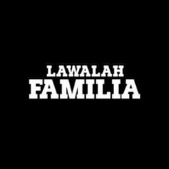 Lawalah Familia- Syok Syok