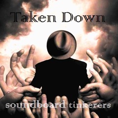 Taken Down [soundboard tinkerers - original]