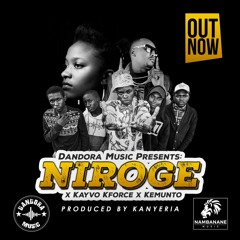 Niroge :Dandora Music ft Kemunto & Kayvo Kforce
