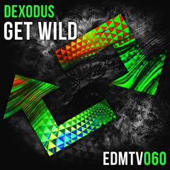 Dexodus - Get Wild [EDMR.TV EXCLUSIVE]