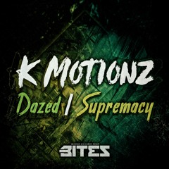 BITES001 - K MOTIONZ - SUPREMACY