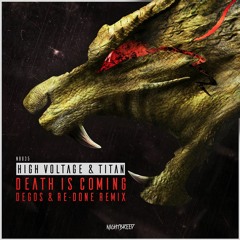 High Voltage & Titan - Death Is Coming (Degos & Re-Done remix)(Out Now)