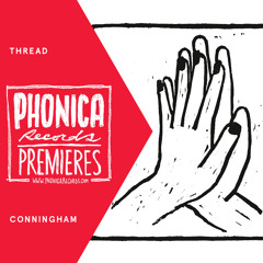 Phonica Premiere: Thread - Conningham [REACH]