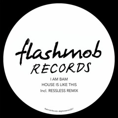 Premiere: I Am Bam - House Is Like This (Ressless Remix)