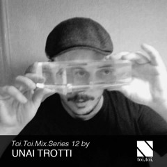 Toi.Toi.Musik Mix Series 12 - by Unai Trotti (Cartulis Music)