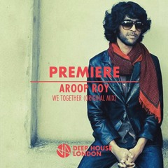 Premiere: Aroop Roy - We Together (Original Mix)