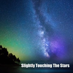 Slightly Touching The Stars