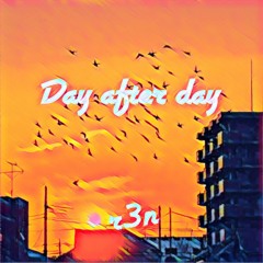 Day after day