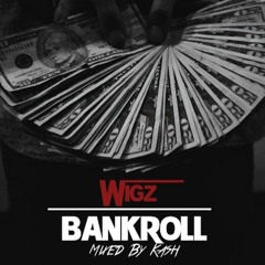 WIGZ- BankRoll💵