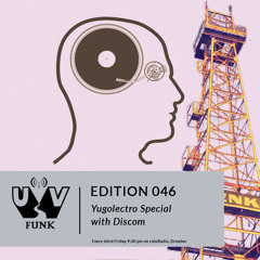 UV Funk 046: Yugoelectro Special with Discom