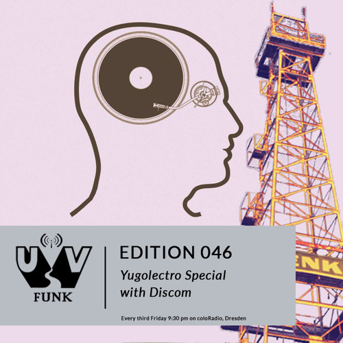 UV Funk 046: Yugoelectro Special with Discom