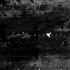 Jaz - Dari Mata (Enkara & Antonius Aditya Remix)