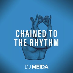 Chained To The Rhythm (DJ Meida Remix)