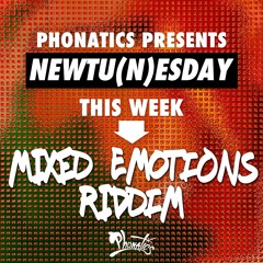 Newtunesday - Mixed Emotions Riddim Mix by Phonatics