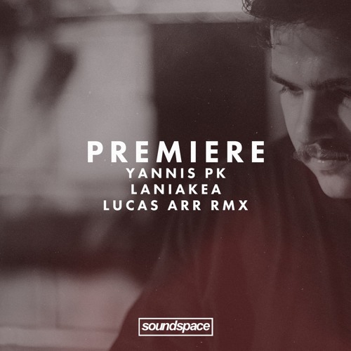 Premiere: Yannis PK - Laniakea (Lucas Arr Remix)