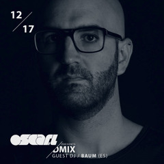 WEEK12_2017_Oscar L Presents - DMix Radioshow - Guest DJ - Baum (SP)