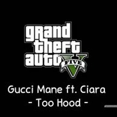Gucci Mane Ft. Ciara - Too Hood