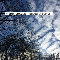 * * * Beautiful Part 2 (soft fader mix) by Martin Broszeit * * *