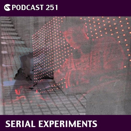 ClubbingSpain Podcast 251: Serial Experiments