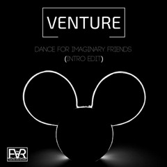 Dance For Imaginary Friends (Venture Intro Edit)