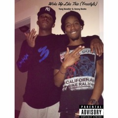 Yung Kevalier & Sonny Banks- Woke Up Like This(Freestyle)