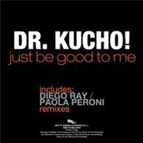 Dr Kucho Just Be Good to Me (Paola Peroni L.A.Rmx)
