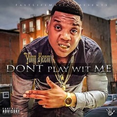 Dont Play Wit Me By Yung Keem