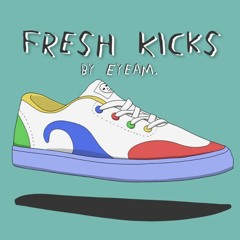 Fresh Kicks (Prod. by EyeAm)