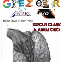 GeezerMix 006 - Fergus Clark (12isle) & Adam Oko (NTS)