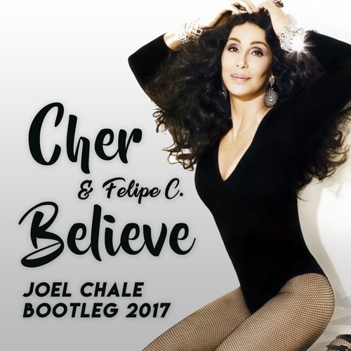 Cher & Felipe C - Believe (Joel Chale Blooteg)