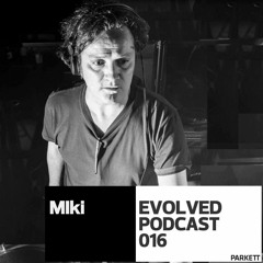 Evolved Podcast 016 - Miki (live at Jaiss March 2017)