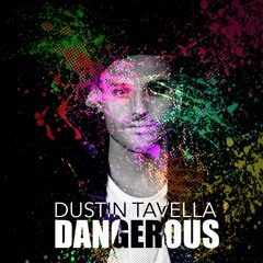 Dangerous - Dustin Tavella