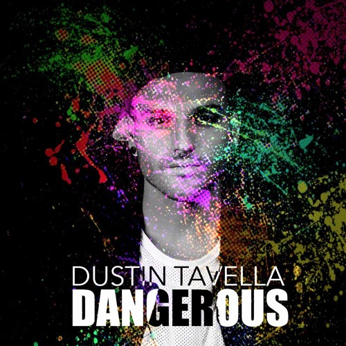 Dangerous - Dustin Tavella