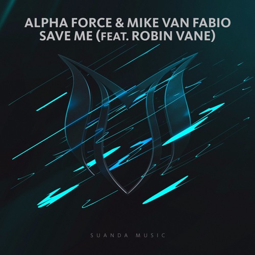 Alpha Force & Mike van Fabio feat. Robin Vane - Save Me (Original Mix)