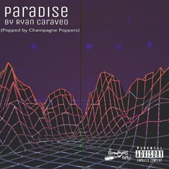 Paradise- Ryan Caraveo (Popped by Champagne Poppers)