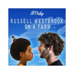 Lil Dicky - Russell Westbrook On A Farm