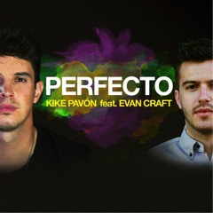 07. Perfecto (Kike Pavón ft. Evan Craft)