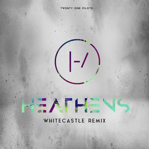 Heathens (Whitecastle Remix)
