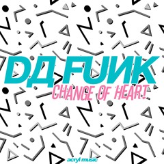Da Funk-Change Of Heart
