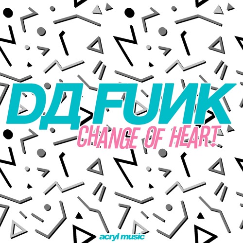 Da Funk-Change Of Heart