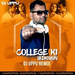 College Ki Ladkiyon (Yeh Dil Aashiqana) Electronic Mix - DJ UPPU