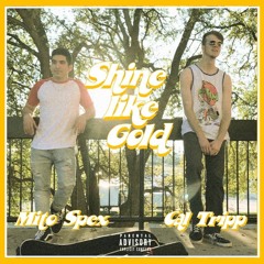 Shine Like Gold (Cal Tripp X Mito Spex)