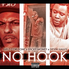 No Hook - Sticky Money x Juelz Corleone x Devin Hailey