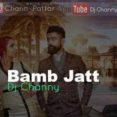 Bamb Jatt - Amrit Maan - Jasmine Sandlas - Dj Channy