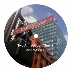 Two Armadillos - Theme (Oriol Mubu Edit)