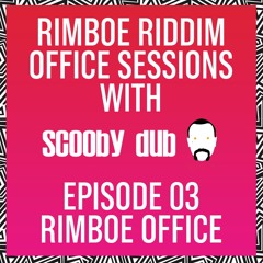 RIMBOE RIDDIM OFFICE SESSIONS WITH SCOOBY DUB