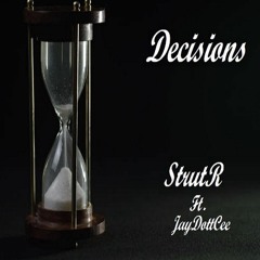 "Decisions" - StrutR (Ft. JayDottCee)