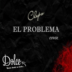 Dolce - El Problema Cover (Clepo)